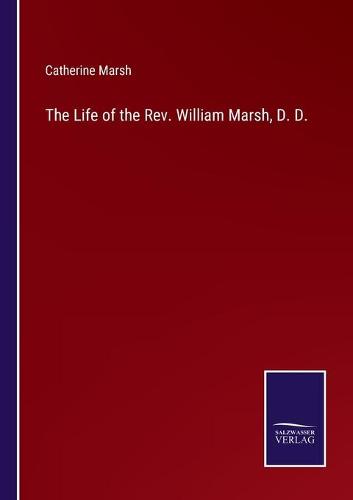 The Life of the Rev. William Marsh, D. D.