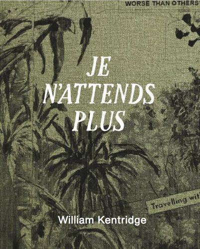 William Kentridge - Je n'attends plus