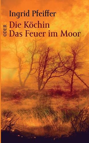 Die Köchin oder Das Feuer im Moor