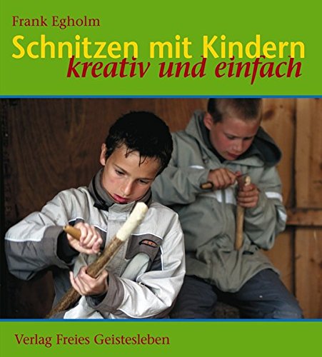 Schnitzen mit Kindern: Kreativ und einfach