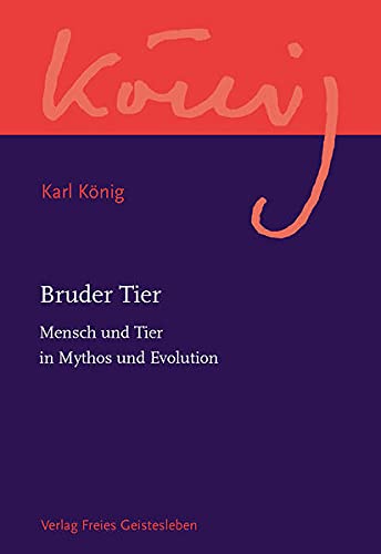 Bruder Tier: Mensch und Tier in Mythos und Evolution