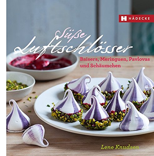 Süße Luftschlösser: Baisers, Meringuen, Pavlovas und Schäumchen