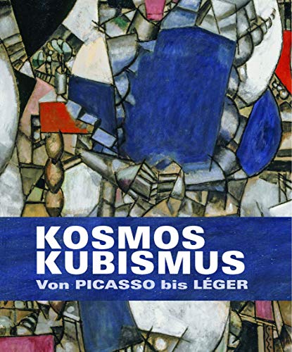 Kosmos Kubismus: Von Picasso bis Léger