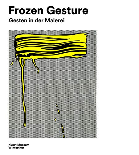 Frozen Gesture: Gesten in der Malerei - Gestures in Painting