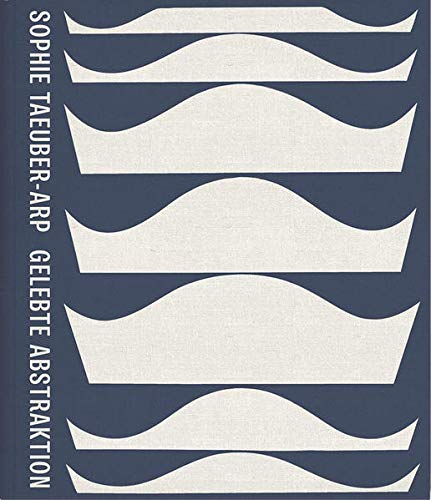 Sophie Taeuber-Arp: Gelebte Abstraktion