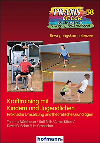 Krafttraining mit Kindern und Jugendlichen: Praktische Umsetzung und theoretische Grundlagen