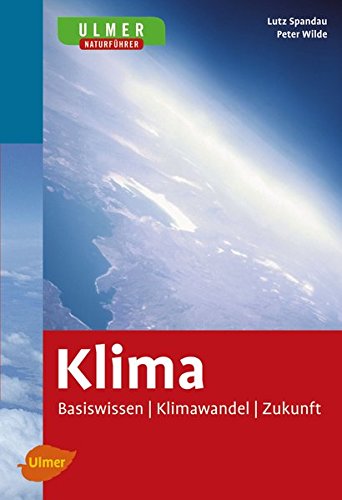Klima: Basiswissen - Klimawandel - Zukunft