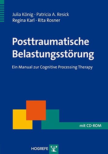 Posttraumatische Belastungsstörung: Ein Manual zur Cognitive Processing Therapy