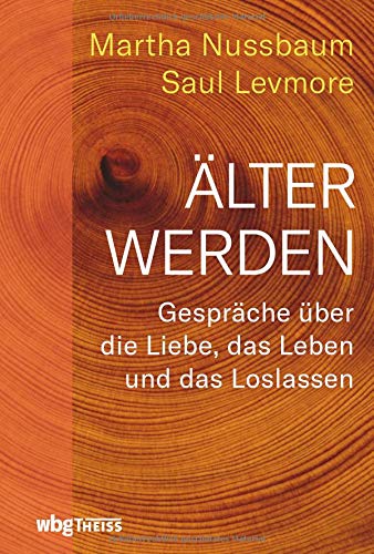 Älter werden: Gespräche über die Liebe, das Leben und das Loslassen
