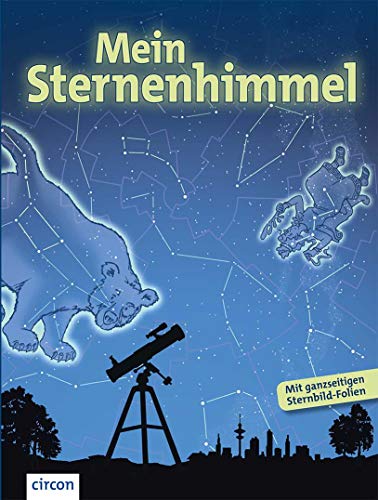 Mein Sternenhimmel: Eine Entdeckungsreise zu Sternbildern, Planeten & Co. - Mit gnazseitigen Sternbild-Folien