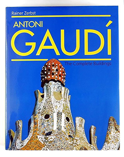 Antoni Gaudi: A Life Devoted to Architecture, 1852-1926