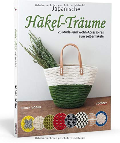 Japanische Häkel-Träume: 23 Mode- und Wohn-Accessoires zum Selberhäkeln