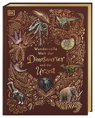 Wundervolle Welt der Dinosaurier und der Urzeit: Ein Urzeit-Bilderbuch für die ganze Familie