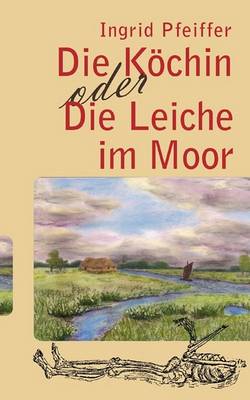 Die Köchin oder Die Leiche im Moor
