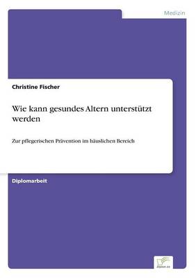 Wie kann gesundes Altern unterstutzt werden