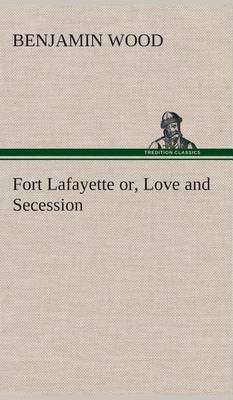Fort Lafayette or, Love and Secession