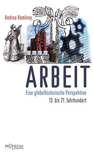 Arbeit: Eine globalhistorische Perspektive. 13. bis 21. Jahrhundert