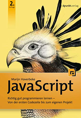 JavaScript: Richtig gut programmieren lernen - Von der ersten Codezeile bis zum eigenen Projekt