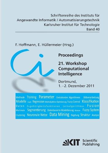 Proceedings. 21. Workshop Computational Intelligence, Dortmund, 1. - 2. Dezember 2011