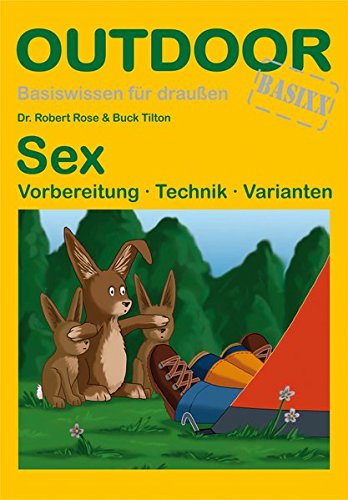 OutdoorHandbuch. Sex: Vorbereitung - Technik - Varianten. Basiswissen für Draussen