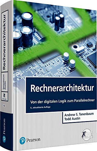 Rechnerarchitektur: Von der digitalen Logik zum Parallelrechner