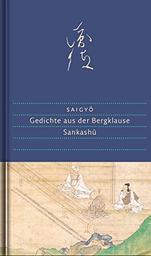 Gedichte aus der Bergklause: Sankashû. Mit einem Kommentar, Annotationen und zahlreichen Abbildungen