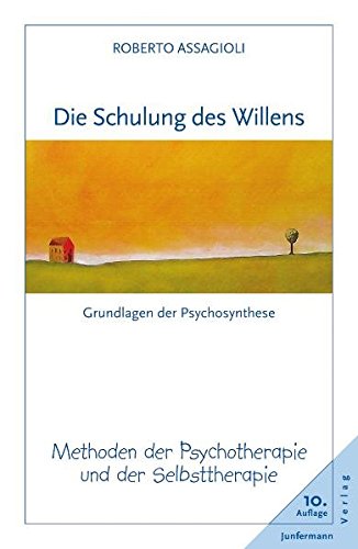 Schulung des Willens.: Methoden der Psychotherapie und der Selbsttherapie