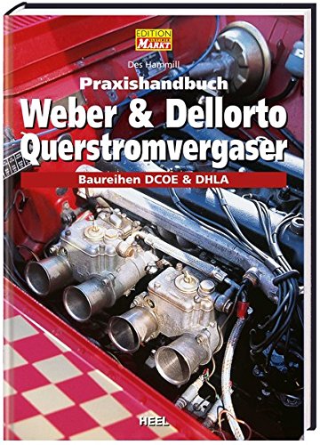 Praxishandbuch Weber und Dellorto Querstromvergaser: Baureihen DCOE und DHLA