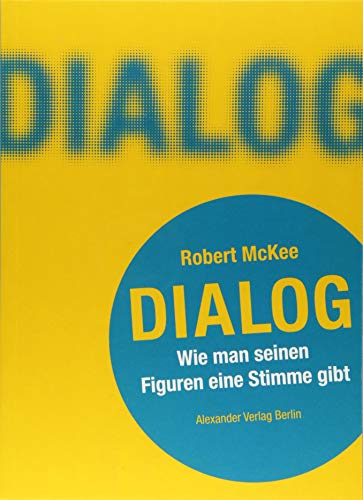 DIALOG. Wie man seinen Figuren eine Stimme gibt: Ein Handbuch fu¨r Autoren