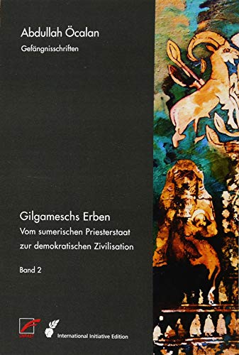 Gilgameschs Erben: Vom sumerischen Priesterstaat zur demokratischen Zivilisation