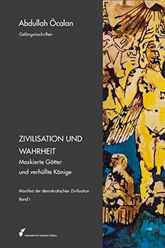 Manifest der demokratischen Zivilisation - Band 1: Zivilisation und Wahrheit - Maskierte Götter und verhüllte Könige