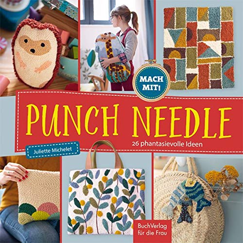 Punch Needle - 26 phantasievolle Ideen