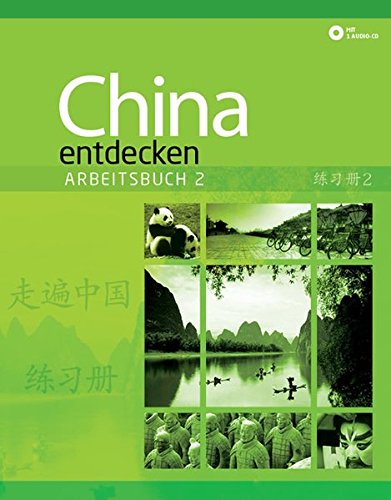 China entdecken - Arbeitsbuch 2: Ein kommunikativer Chinesisch-Kurs.