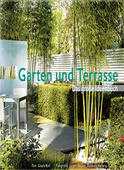 Garten und Terrasse: Das große Ideenbuch