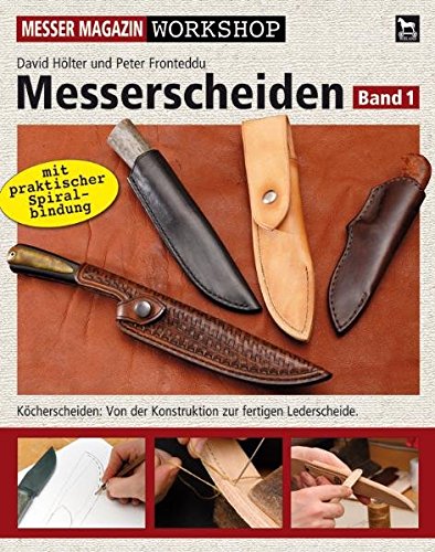 Messerscheiden 01: Köcherscheiden: Von der Konstruktion zur fertigen Lederscheide