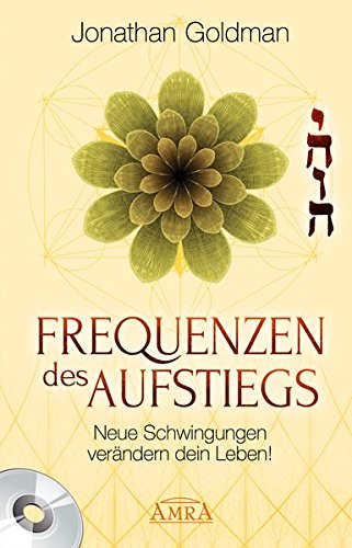 Frequenzen des Aufstiegs [mit CD]: Neue Schwingungen verändern dein Leben!