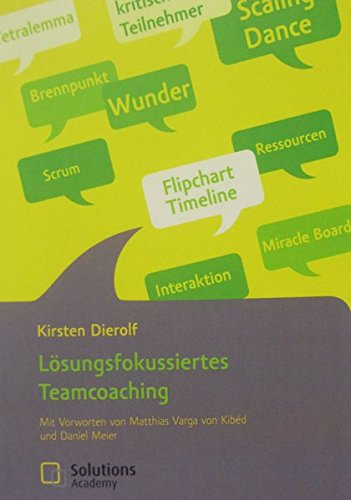 Lösungsfokussiertes Teamcoaching: Mit Vorworten von Matthias Varga von Kibéd und Daniel Meier