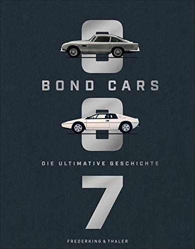 Bond Cars: Die ultimative Geschichte