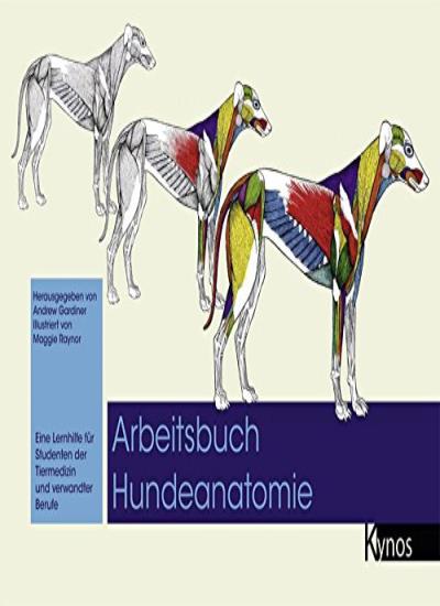 Arbeitsbuch Hundeanatomie: Eine Lernhilfe für Studenten der Tiermedizin und verwandte Berufe