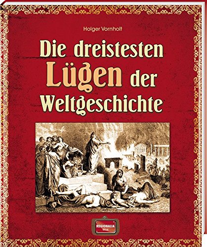 Die dreistesten Lügen der Weltgeschichte