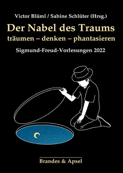 Der Nabel des Traums: träumen - denken -phantasieren