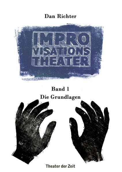 Improvisationstheater Band 1: Die Grundlagen