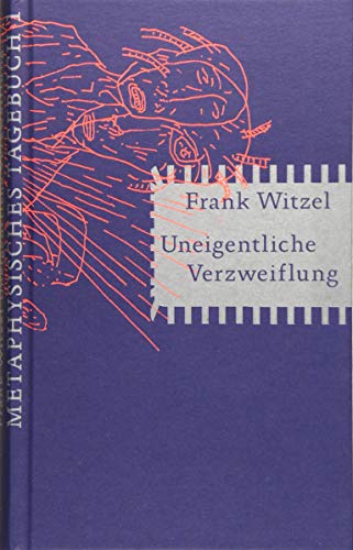 Uneigentliche Verzweiflung: Metaphysisches Tagebuch I