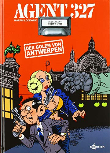 Agent 327. Band 15: Der Golem von Antwerpen
