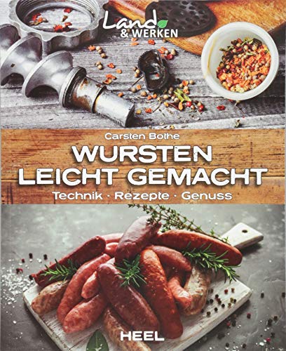Wursten leicht gemacht: Technik, Rezepte, Genuss