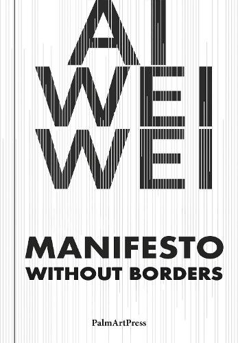 AI Weiwei: Manifesto Without Borders