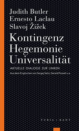 Kontingenz – Hegemonie – Universalität: Aktuelle Dialoge zur Linken (Turia Reprint)