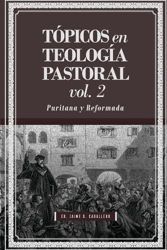 Topicos en Teologia Pastoral - Vol 2