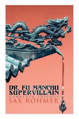 The Dr. Fu Manchu (a Supervillain Trilogy)