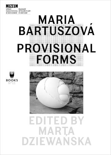 Maria Bartuszová – Provisional Forms